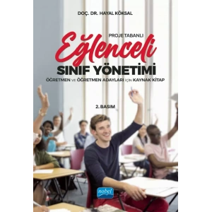 Proje Tabanlı EĞLENCELİ SINIF YÖNETİMİ - Öğretmen ve Öğretmen Adayları İçin Kaynak Kitap