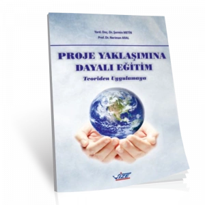 Proje Yaklaşımına Dayalı Eğitim - Teoriden Uygulamaya
