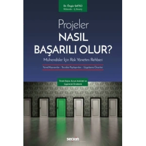 Projeler Nasıl Başarılı Olur?<br />Mühendisler İçin Risk Yönetim Rehberi Temel Kavramlar – Tecrübe Paylaşımları – Uygulama Önerileri