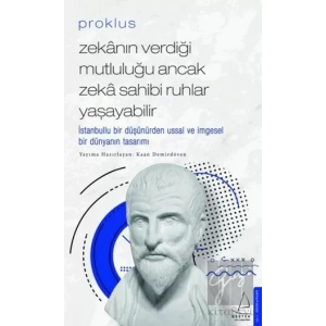 Proklus - Zekanın Verdiği Mutluluğu Ancak Zeka Sahibi Ruhlar Yaşayabilir