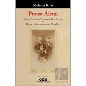 Proust Alemi / Marcel Proustun Yaşamında Kim Kimdir ve Roman Kahramanlarının Modelleri