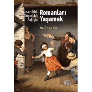 Psikanalitik Duyarlıklı Bakışla Romanları Yaşamak