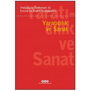 Psikanaliz Defterleri 15: Çocuk Ve Ergen Çalışmaları Yaratıcılık Ve Sanat