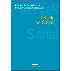 Psikanaliz Defterleri 16 - Çocuk ve Ergen Çalışmaları Gerçek ve Sanal