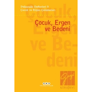 Psikanaliz Defterleri 9- Çocuk ve Ergen Çalışmaları / Çocuk, Ergen ve Bedeni