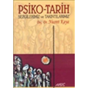 Psiko-Tarih Sezgilerimiz ve Takıntılarımız