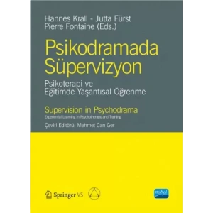 PSİKODRAMADA SÜPERVİZYON- Psikoterapi ve Eğitimde Yaşantısal Öğrenme-SUPERVISION IN PSY CHODR AMA-Experiential Learning in Psychotherapy and Training