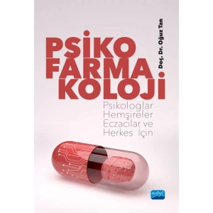 PSİKOFARMAKOLOJİ - Psikologlar, Hemşireler, Eczacılar ve Herkes İçin