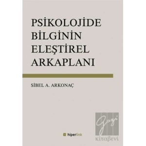 Psikolojide Bilginin Eleştirel Arkaplanı