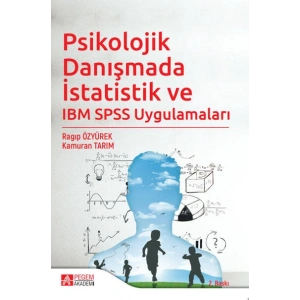 Psikolojik Danışmada İstatistik ve IBM SPSS Uygulamaları
