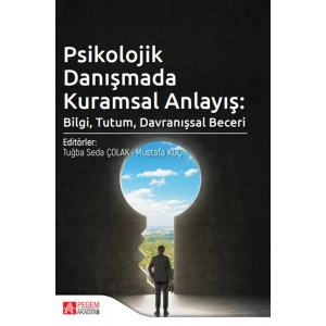 Psikolojik Danışmada Kuramsal Anlayış: Bilgi, Tutum, Davranışsal Beceri