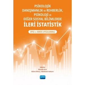 Psikolojik Danışmanlık ve Rehberlik, Psikoloji ve Diğer Sosyal Bilimlerde İLERİ İSTATİSTİK: SPSS ve AMOS Uygulamalı