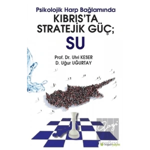 Psikolojik Harp Bağlamında Kıbrıs’ta Stratejik Güç: Su