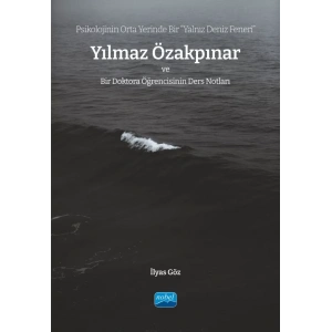 Psikolojinin Orta Yerinde Bir “Yalnız Deniz Feneri” YILMAZ ÖZAKPINAR ve Bir Doktora Öğrencisinin Ders Notları