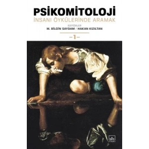 Psikomitoloji: İnsanı Öykülerinde Aramak -1