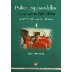 Psikoterapi Modelleri Formülasyon Farklılıkları - 8. BPT Eylül 2009 Ders Notları 4