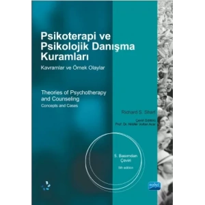 PSİKOTERAPİ ve PSİKOLOJİK DANIŞMA KURAMLARI -Kavramlar ve Örnek Olaylar - Theories of Psychotherapy and Counselling -Concepts and Cases