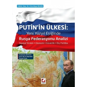 Putin'in Ülkesi: Rusya Federasyonu Analizi Siyasal Sistem – Ekonomi – Güvenlik – Dış Politika