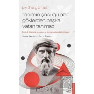 Pythagoras-Tanrı’nın Çocuğu Olan Göklerden Başka Vatan Tanımaz