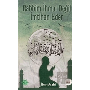 Rabbim İhmal Değil İmtihan Eder