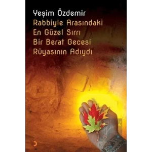 Rabbiyle Arasındaki En Güzel Sırrı Bir Berat Gecesi Rüyasının Adıydı