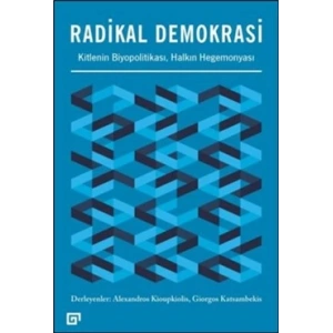 Radikal Demokrasi - Kitlenin Biyopolitikası Halkın Hegemonyası