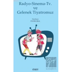 Radyo - Sinema - TV ve Gelenek Tiyatromuz