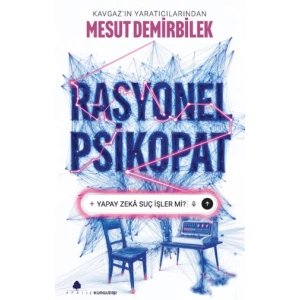 Rasyonel Psikopat - Yapay Zekâ Suç İşler mi?