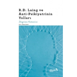 R.D. Laing ve Anti-Psikiyatrinin Yolları