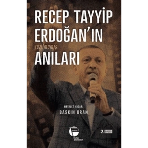 Recep Tayyip Erdoğanın Yazılmamış Anıları