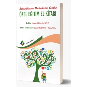 Rehabilitasyon Merkezlerine Yönelik Özel Eğitim El Kitabı