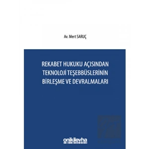 Rekabet Hukuku Açısından Teknoloji Teşebbüslerinin Birleşme ve Devralmaları