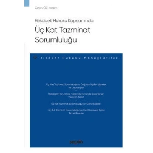 Rekabet Hukuku KapsamındaÜç Kat Tazminat Sorumluluğu – Ticaret Hukuku Monografileri –