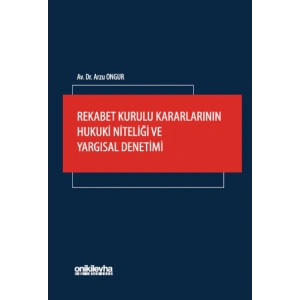 Rekabet Kurulu Kararlarının Hukuki Niteliği ve Yargısal Denetimi