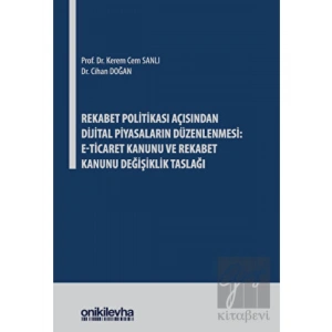 Rekabet Politikası Açısından Dijital Piyasaların Düzenlenmesi: E-Ticaret Kanunu ve Rekabet Kanunu Değişiklik Taslağı