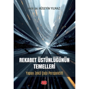 REKABET ÜSTÜNLÜĞÜNÜN TEMELLERİ - Yapay Zekâ Çağı Perspektifi