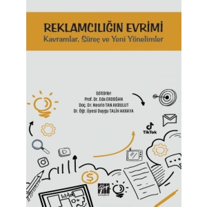 Reklamcılığın Evrimi Kavramlar, Süreç ve Yeni Yönelimler - Prof. Dr. Eda Erdoğan, Doç. Dr. Nesrin Tan Akbulut, Dr. Öğr. Üyesi Duygu Talih Akkaya