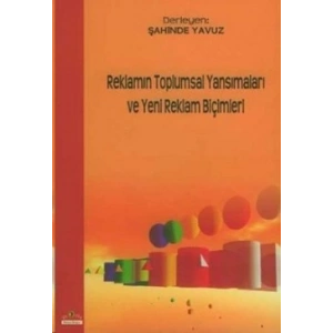 Reklamın Toplumsal Yansımaları ve Yeni Reklam Biçimleri