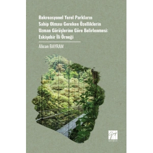 Rekreasyonel Yerel Parkların Sahip Olması Gereken Özelliklerin Uzman Görüşlerine Göre Belirlenmesi: Eskişehir İli Örneği