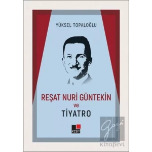 Reşat Nuri Güntekin ve Tiyatro