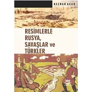 Resimlerle Rusya, Savaşlar ve Türkler