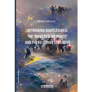 Rethinking Rightlessness: The Right to Have Rights and the EU-Turkey Statement