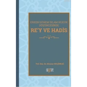 Rey Ve Hadis Erken Dönem İslam Hukuk Düşüncesinde