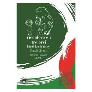 Riccidoro E I Tre Orsi (Küçük Kız İle Üç Ayı) İtalyanca Hikayeler Seviye 1