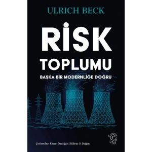 Risk Toplumu: Başka Bir Modernliğe Doğru