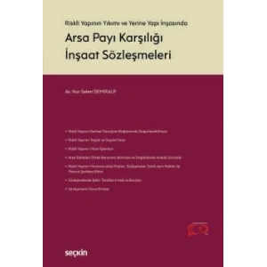 Riskli Yapının Yıkımı ve Yerine Yapı İnşasındaArsa Payı Karşılığı İnşaat Sözleşmeleri