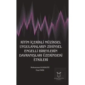 Ritim İçerikli Müziksel Uygulamaların Zihinsel Engelli Bireylerin Davranışları Üzerindeki Etkileri