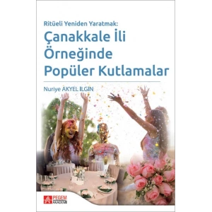 Ritüeli Yeniden Yaratmak: Çanakkale İli Örneğinde Popüler Kutlamalar