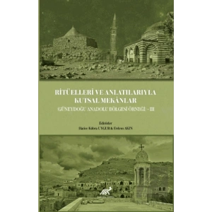 Ritüelleri ve Anlatılarıyla Kutsal Mekanlar