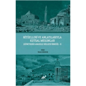 Ritüelleri ve Anlatılarıyla Kutsal Mekanlar